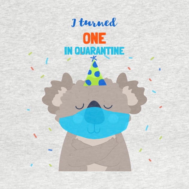 I turned One In Quarantine - First Birthday t-shirt with koala bear. by Ken Adams Store